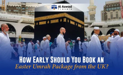 How Early Should You Book an Easter Umrah Package from UK? - Blog Image